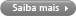 saiba mais