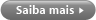 saiba mais