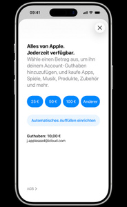 „Geld hinzufügen“-Bildschirm mit folgendem Text: „Alles von Apple. Jederzeit verfügbar. Wähle einen Betrag aus, um ihn deinem Account-Guthaben hinzuzufügen, und kaufe Apps, Spiele, Musik, Produkte, Zubehör und mehr.“ Optionen für Aufladebeträge: „25&nbsp;€“, „50&nbsp;€“, „100&nbsp;€“, „Anderer“. Darunter ein Taste mit „Automatisches Auffüllen einrichten“. Ein Guthaben von 10&nbsp;€ für den Account j.appleseed@icloud.com sowie die ein Link zu den AGB werden darunter angezeigt.