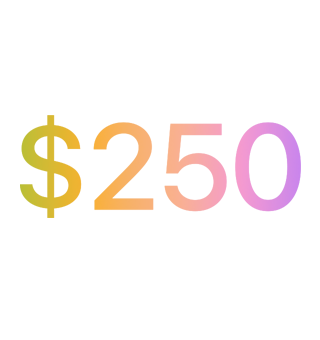 Text: two hundred and fifty dollars displayed in a colorful gradient
